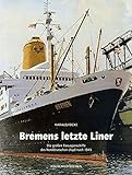  Bremens letzte Liner: Die grossen Passagierschiffe des Norddeutschen Lloyd nach 1945