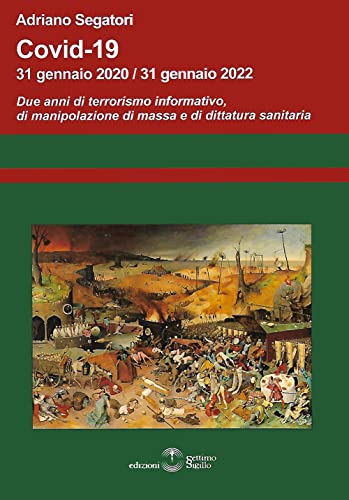 Covid-19. 31 gennaio 2020-31 gennaio 2022. Due anni di terrorismo informativo, di manipolazione di massa e di dittatura sanitar