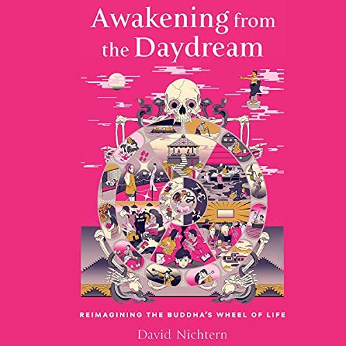 Awakening from the Daydream: Reimagining the Buddha's Wheel of Life by David Nichtern episode artwork