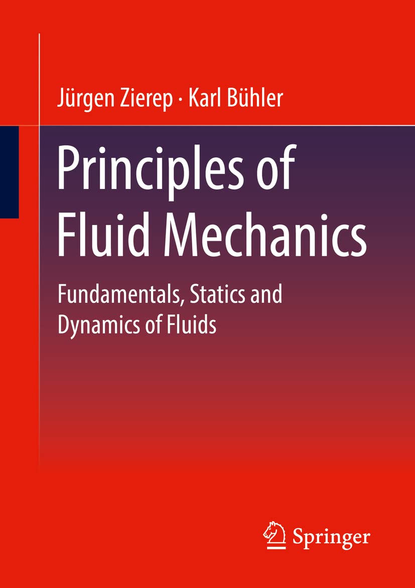 Jürgen Zierep Principles of Fluid Mechanics – Fundamentals, Statics and Dynamics of Fluids