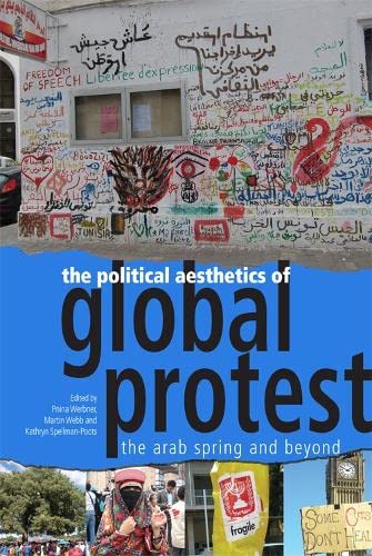 The Political Aesthetics of Global Protest: The Arab Spring and Beyond