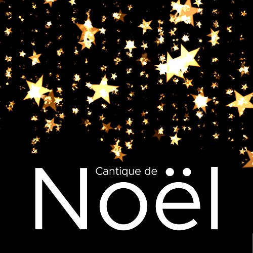 Cantique de Noel la Meilleure Musique de Noël instrumentale Traditionnelle