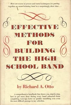 Hardcover Effective methods for building the high school band Book