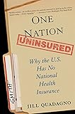 One Nation, Uninsured: Why the U.S. Has No National Health Insurance