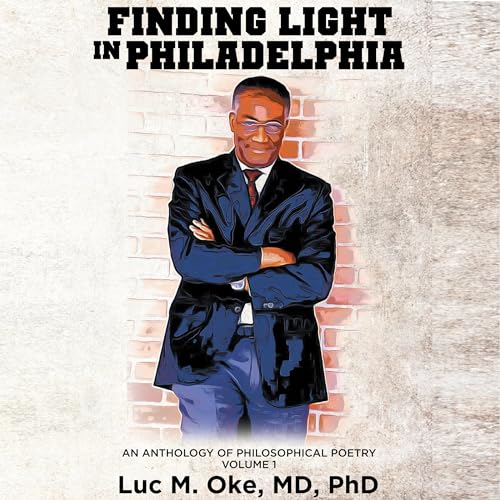 Finding Light in Philadelphia by Luc M. Oke MD PhD episode artwork