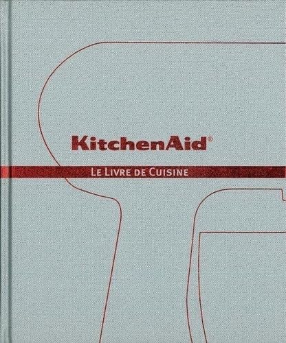 KitchenAid: Le livre de cuisine