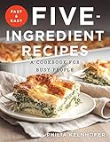 Fast and Easy Five-Ingredient Recipes: A Cookbook for Busy People