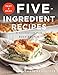 Fast and Easy Five-Ingredient Recipes: A Cookbook for Busy People