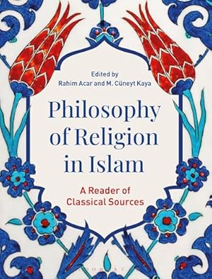 Philosophy of Religion in Islam: A Reader of Classical Sources