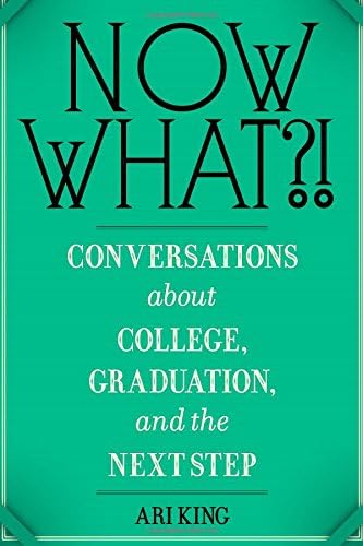 Now What?! Conversations about College, Graduation, and the Next Step Paperback – April 16, 2015