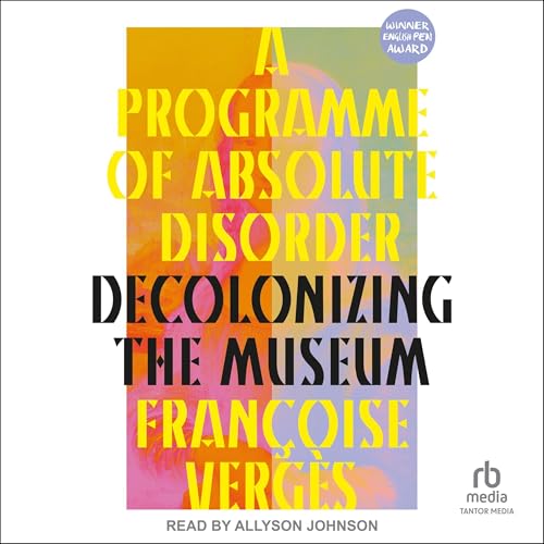 A Programme of Absolute Disorder by Françoise Vergès episode artwork
