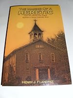 The Making of a Heretic: How the World Out There Ruined a Good Catholic Boy 0983162700 Book Cover