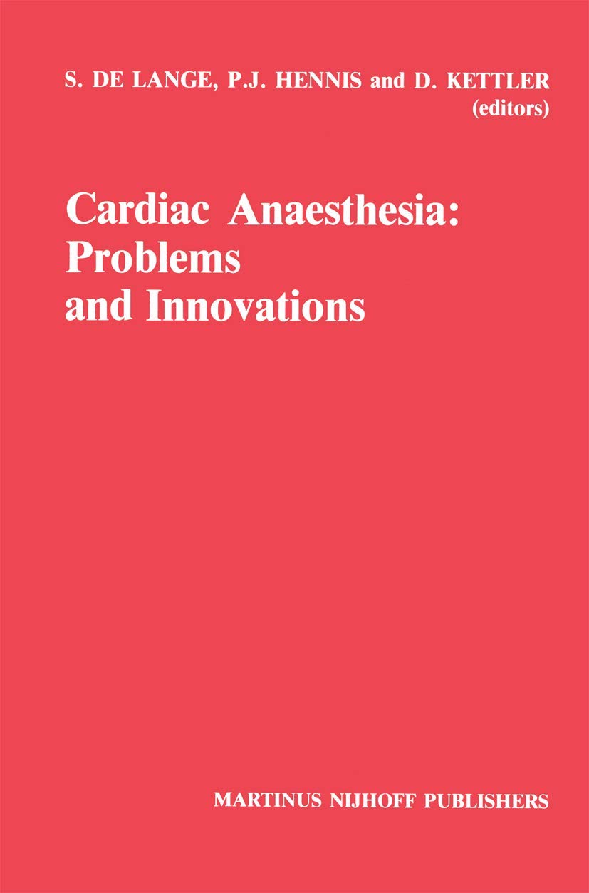 Cardiac Anaesthesia: Problems and Innovations (Developments in Critical Care Medicine and Anaesthesiology, 12)