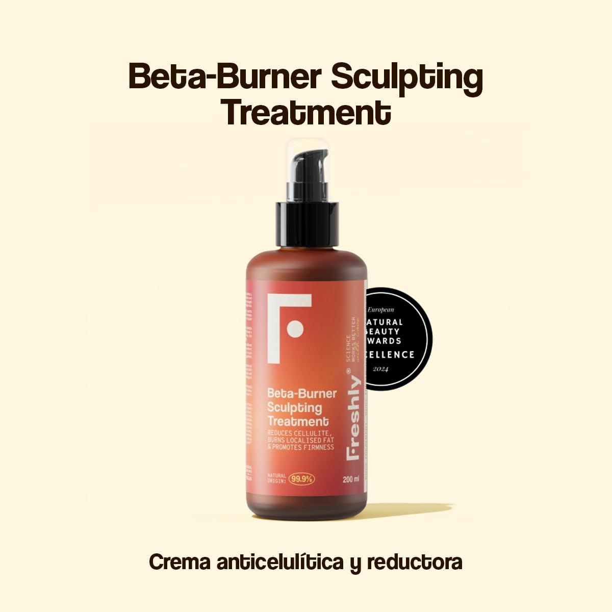 Freshly Cosmetics - Beta-Burner Sculpting Treatment - Crema Anticelulítica - Crema Corporal 200ml - Fórmula Natural para Piel Más Suave y Elástica
