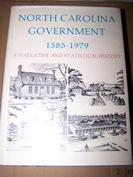 Hardcover North Carolina Government 1585-1979: A Narrative and Statistical History Book