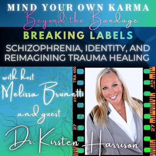 Breaking Labels: Schizophrenia, Identity, and Reimagining Trauma Healing with Dr. Kirsten Harrison