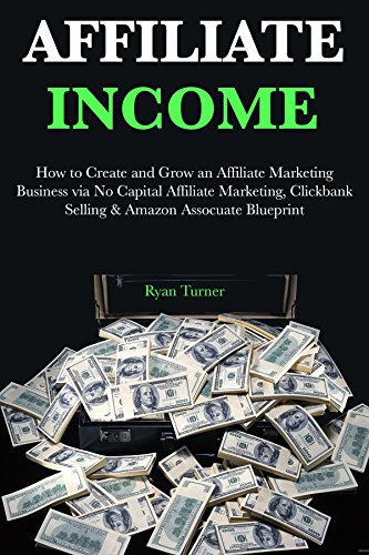 AFFILIATE INCOME (3 Book Bundle): How to Create and Grow an Affil...