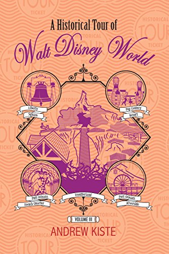A Historical Tour of Walt Disney World: Volume III