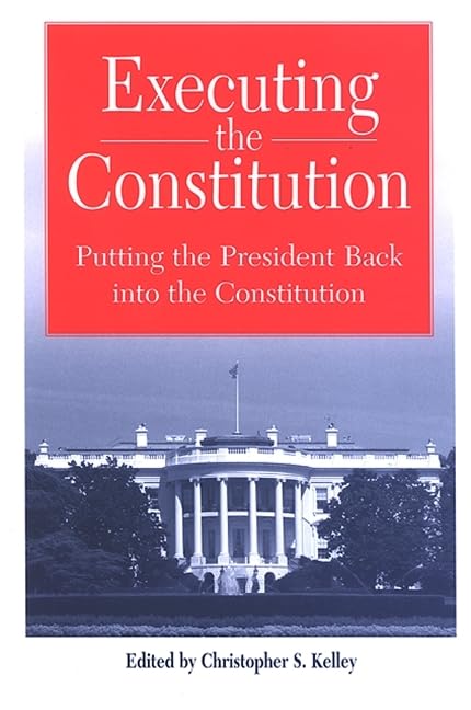 Executing the Constitution: Putting the President Back into the Constitution (American Jewish Society (Dis))