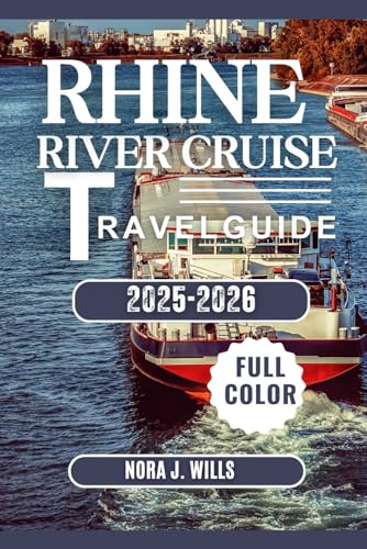 Rhine River Cruise Travel Guide 2025-2026: Scenic Cruises, Historic Towns & Hidden Gems Along the Rhine