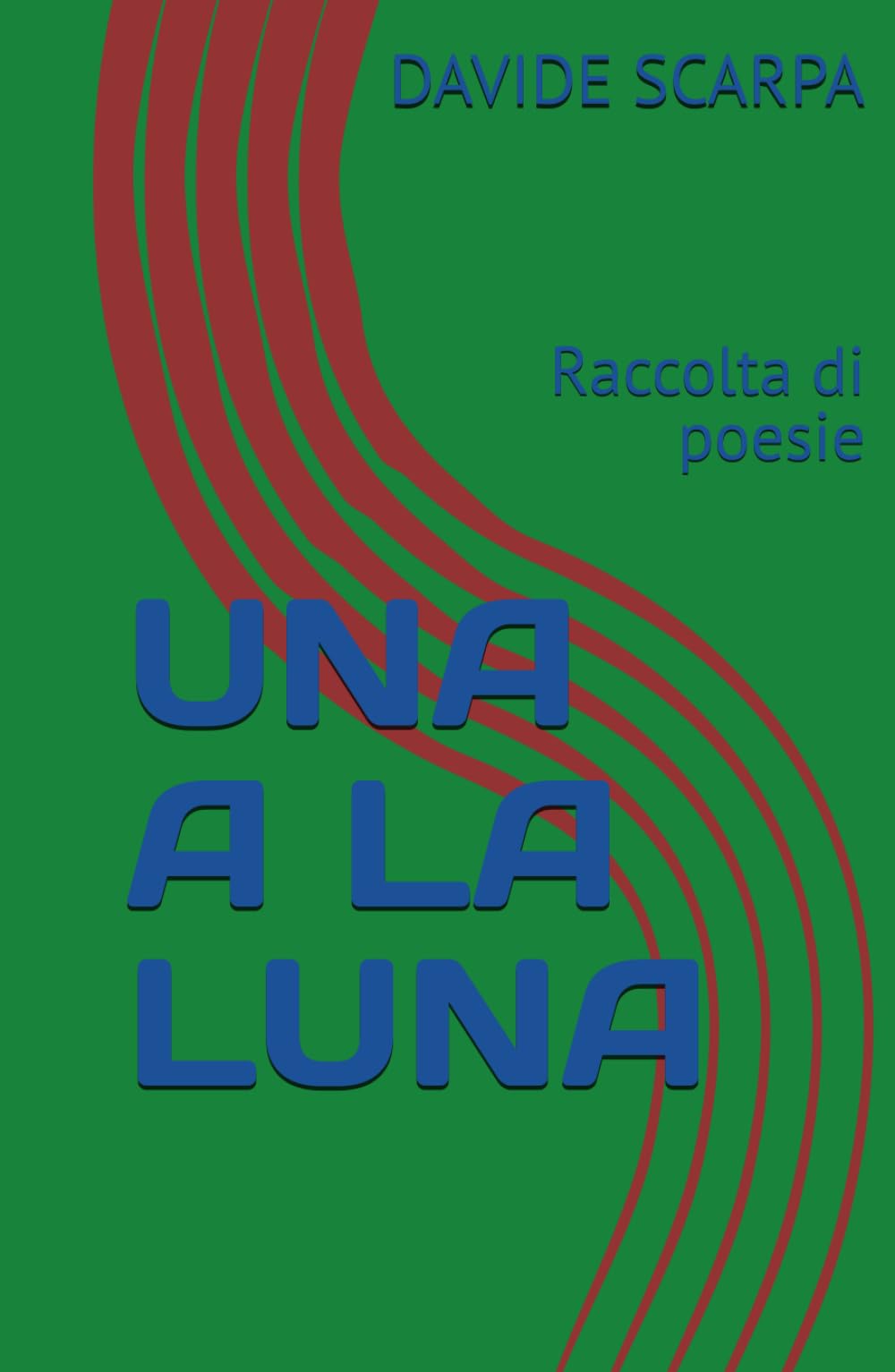 UNA A LA LUNA: Raccolta di poesie