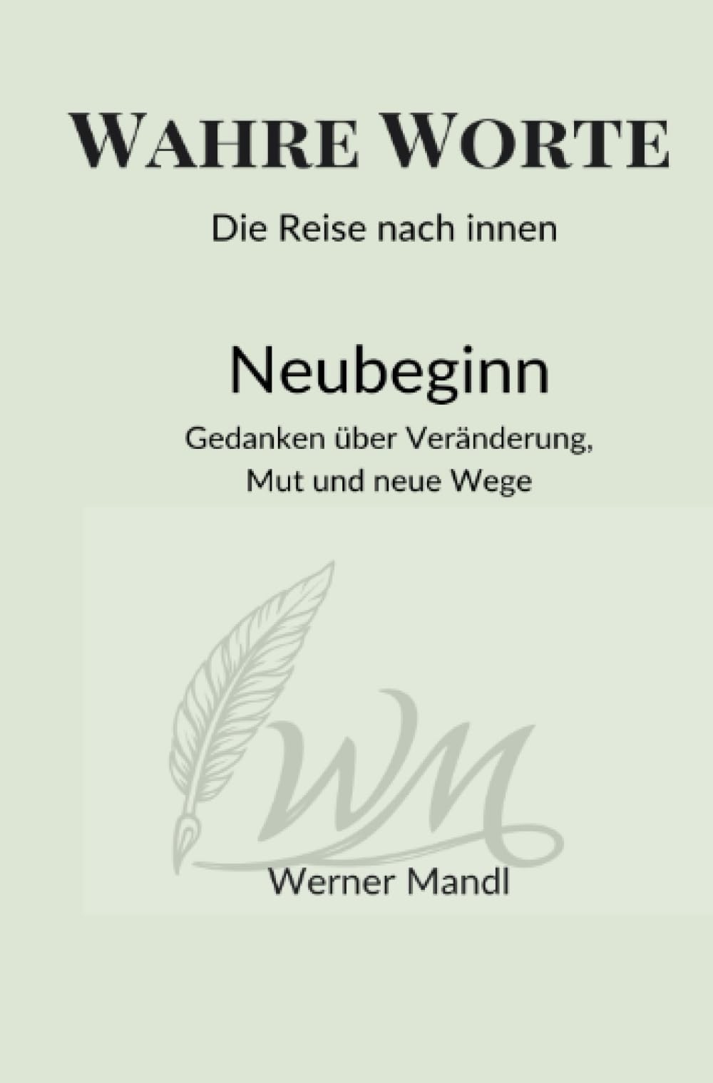 Wahre Worte – Die Reise nach innen: Gedanken über Veränderung, Mut und neue Wege