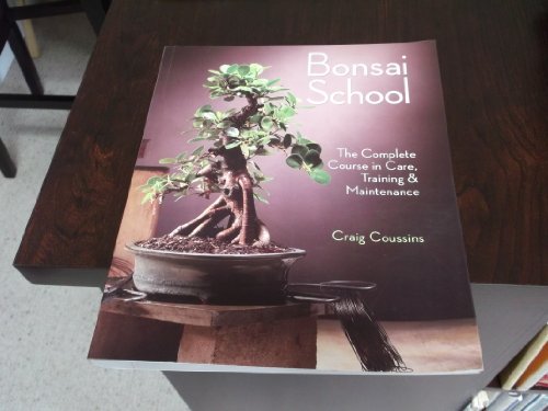 Bonsai School: The Complete Course in Care, Training & Maintenance