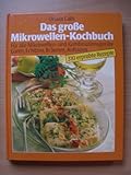  Das große Mikrowellen Kochbuch - Für alle Mikrowellen- und Kombinationsgeräte - Garen, erhitzen, bräunen, auftauen