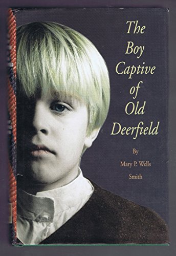 The Boy Captive of Old Deerfield 0961287659 Book Cover