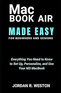 Macbook Air Made Easy For Beginners And Seniors: Everything You Need to Know to Set Up, Personalize, and Use Your M3 MacBook (Gadget Review and Tech Updates, Band 10)