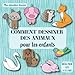Comment dessiner des animaux pour les enfants: Mes adorables dessins. Idéal pour les 4 à 8 ans.