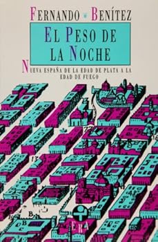 Paperback El peso de la noche. Nueva España de la Edad de Plata a la Edad de Fuego (Biblioteca Era) (Spanish Edition) [Spanish] Book