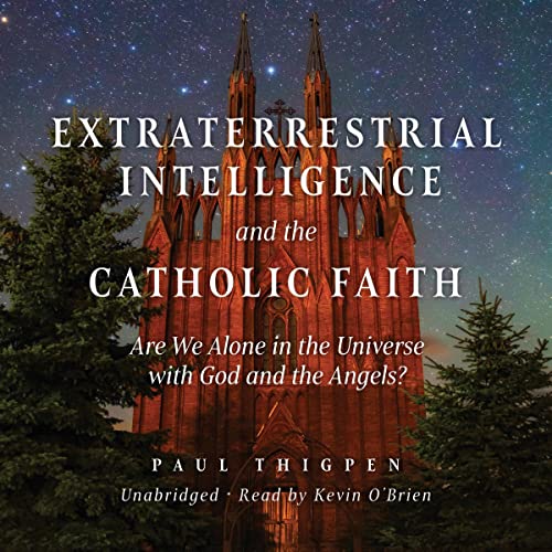 Extraterrestrial Intelligence and the Catholic Faith by Paul Thigpen episode artwork