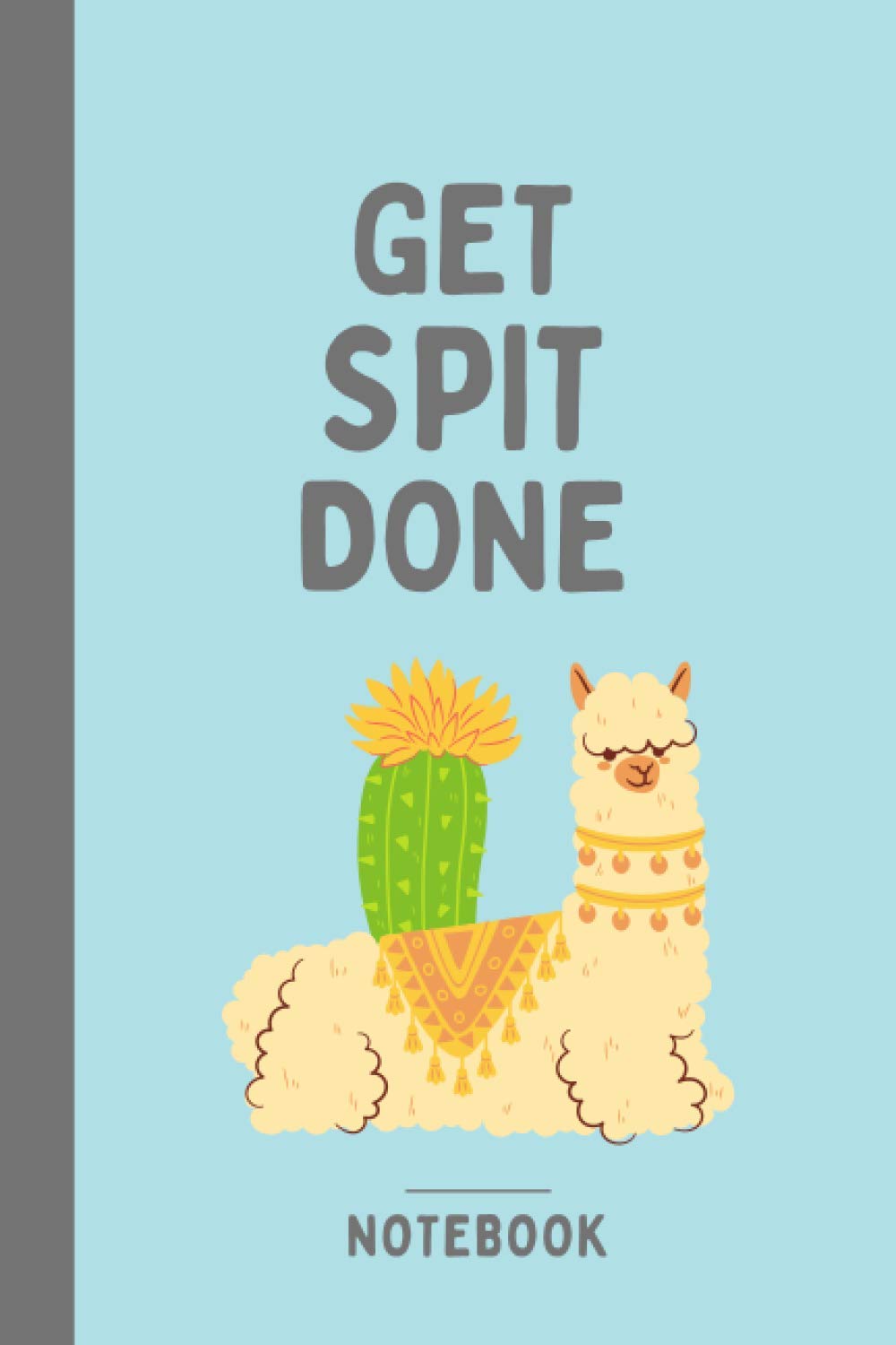 Get Spit Done | Lined Llama Notebook: A college ruled motivational llama journal notebook to get sh*t done (perfect as a llama gag gift for men and women)
