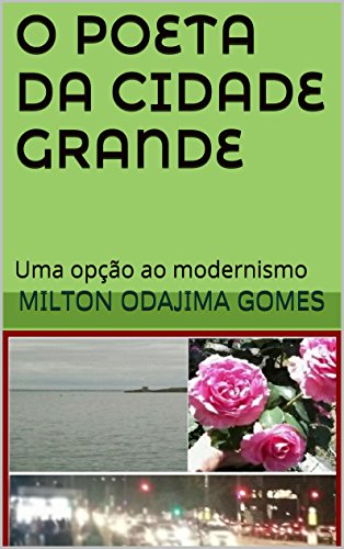 O Poeta da Cidade Grande: Uma opção ao modernismo