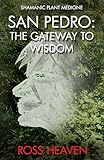 Shamanic Plant Medicine - San Pedro: The Gateway to Wisdom