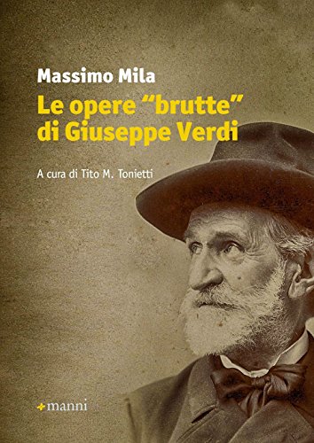 Le opere «brutte» di Giuseppe Verd