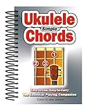 Simple Ukulele Chords: Easy-to-Use, Easy-to-Carry, The Essential Playing Companion