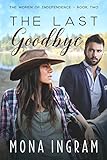 The Last Goodbye (The Women of Independence Book 2)