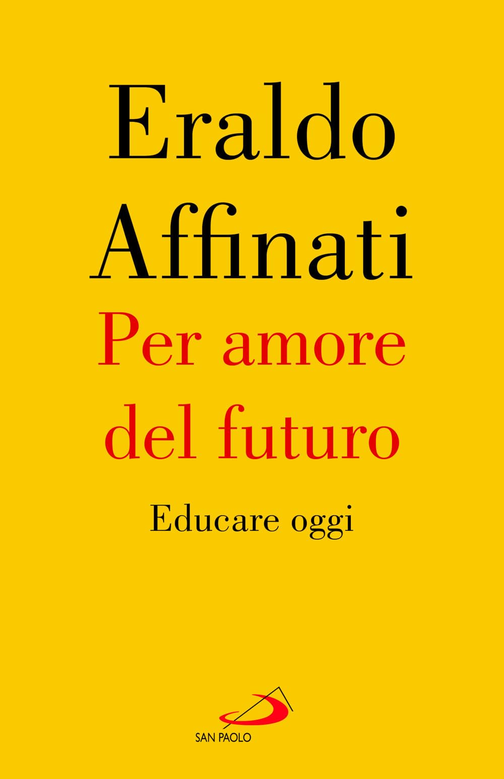 Per Amore Del Futuro. Educare Oggi - 4
