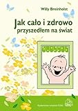  Jak calo i zdrowo przyszedlem na swiat