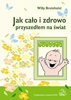 Jak calo i zdrowo przyszedlem na swiat 8320040787 Book Cover