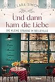  Und dann kam die Liebe: Die kleine Straße in Belleville (Rue de la Chance-Reihe 2)