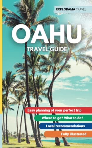 Oahu Travel Guide: Easy Planning Of Your Perfect Trip, Where To Go, What To Do, Local Recommendations, Fully Illustrated Travel Guide (Hawaii Travel Guide) #TOP14