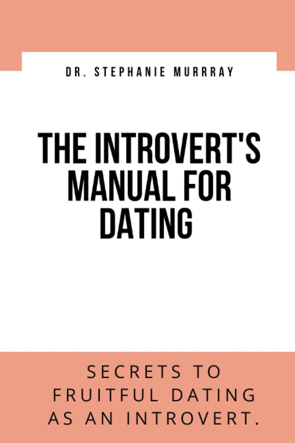 THE INTROVERT'S MANUAL FOR DATING: Secrets to fruitful dating as an introvert.