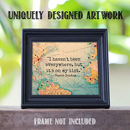 Everywhere Is On My List- Susan Sontag Quotes Map 8 X 10 Wall Art Print- Ready To Frame. Home Decor- Office Decor. Perfect Gift For World Travelers And Those Who Love Travel. Great For Bucket List! #TOP6