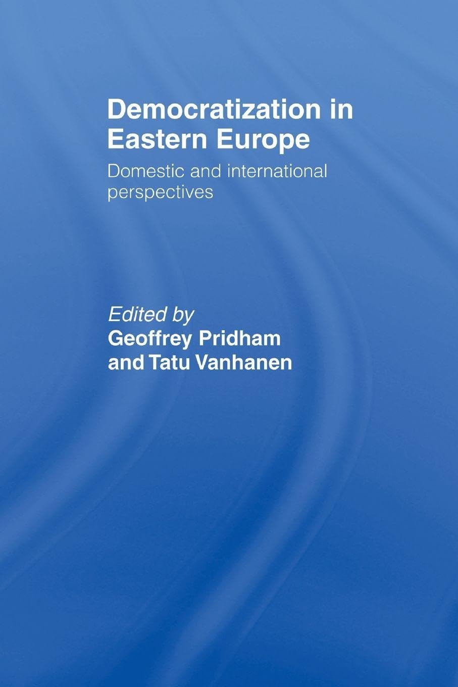 Democratization in Eastern Europe: Domestic and, Pridham, Vanhanen Paperback..