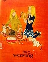 How to have fun weaving, (Creative craft book) 0871912724 Book Cover