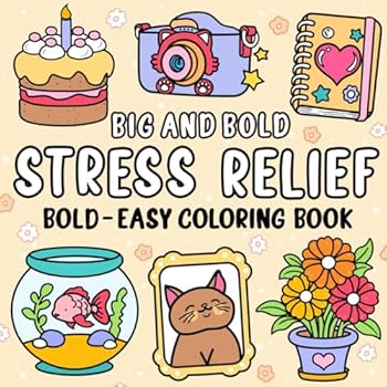 Big And Bold: Simple and Stress-Relieving Coloring Book for Kids and Adults with Big, Easy Pages. Color Adorable Animals, Flowers, and Familiar Objects!