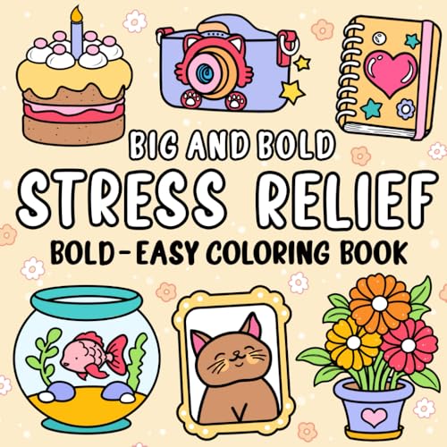 Big And Bold: Simple and Stress-Relieving Coloring Book for Kids and Adults with Big, Easy Pages. Color Adorable Animals, Flowers, and Familiar Objects!